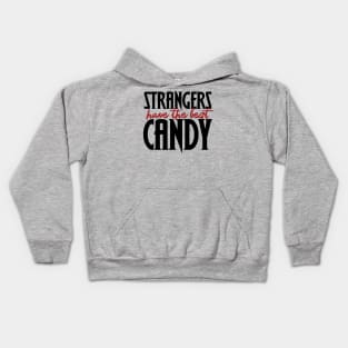 Strangers have the best candy on Halloween Kids Hoodie